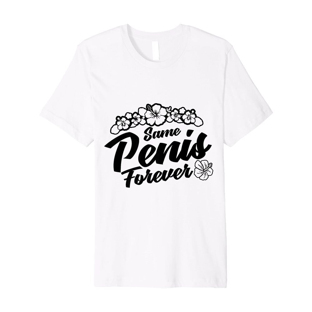 3682 Same Penis Forever Same Penish Forever Same Pennis Forever Premium
